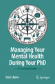 Book cover of: Managing your Mental Health during your PhD. By: Zoë J. Ayres
