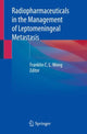 Book cover of: Radiopharmaceuticals in the Management of Leptomeningeal Metastasis. By: Franklin C. L. Wong
