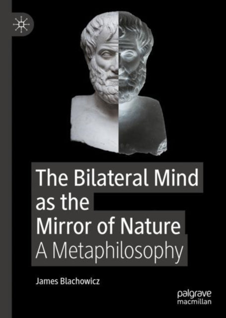 Book cover of: Bilateral Mind as the Mirror of Nature. By: James Blachowicz