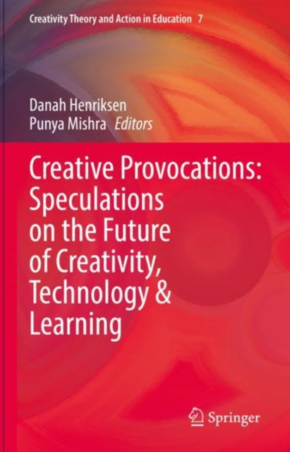 Book cover of: Creative Provocations: Speculations on the Future of Creativity, Technology & Learning. By: Danah Henriksen