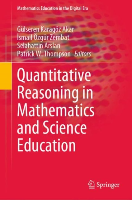 Book cover of: Quantitative Reasoning in Mathematics and Science Education. By: Gülseren Karagöz Akar