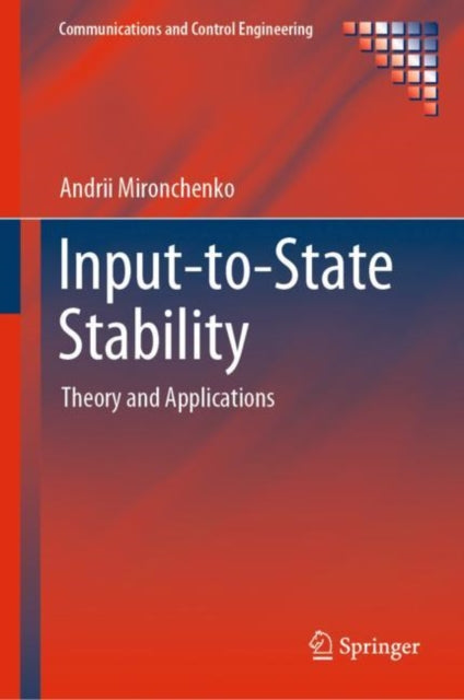 Book cover of: Input-to-State Stability. By: Andrii Mironchenko