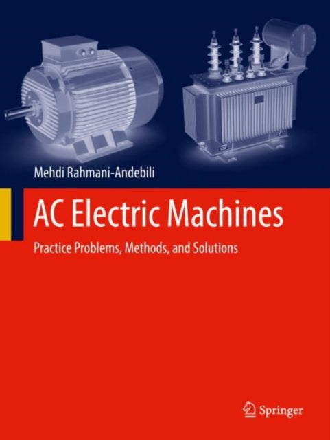 Book cover of: AC Electric Machines. By: Mehdi Rahmani-Andebili