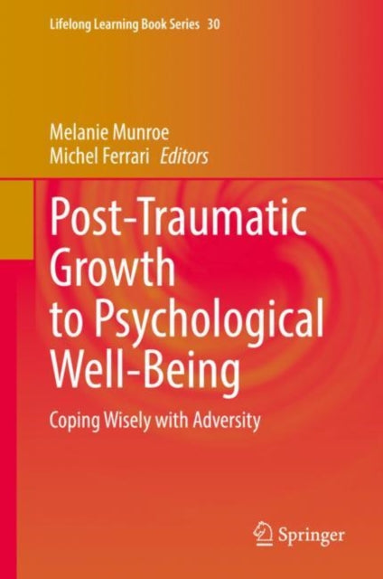 Book cover of: Post-Traumatic Growth to Psychological Well-Being. By: Melanie Munroe