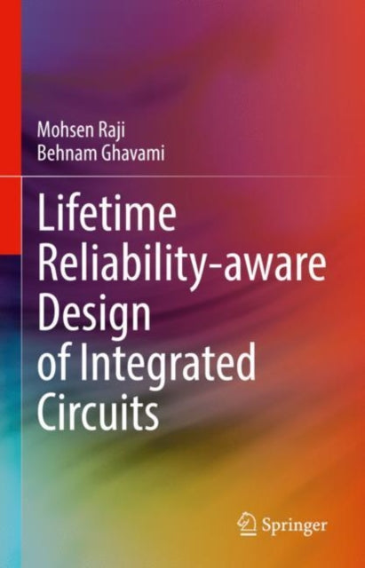 Book cover of: Lifetime Reliability-aware Design of Integrated Circuits. By: Mohsen Raji