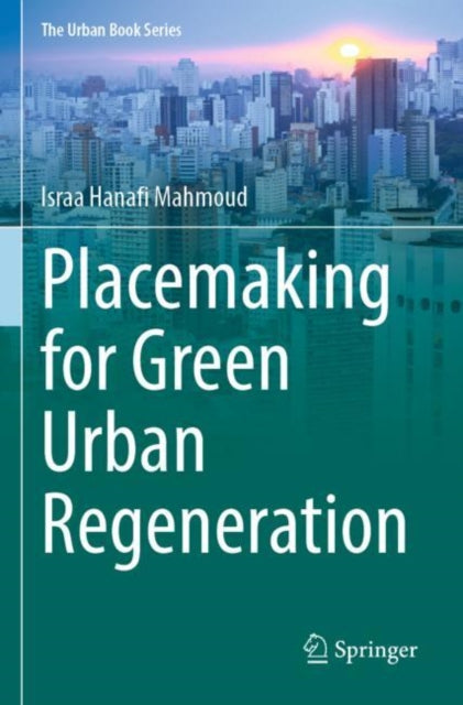 Book cover of: Placemaking for Green Urban Regeneration. By: Israa Hanafi Mahmoud