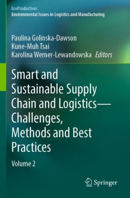Book cover of: Smart and Sustainable Supply Chain and Logistics — Challenges, Methods and Best Practices. By: Paulina Golinska-Dawson