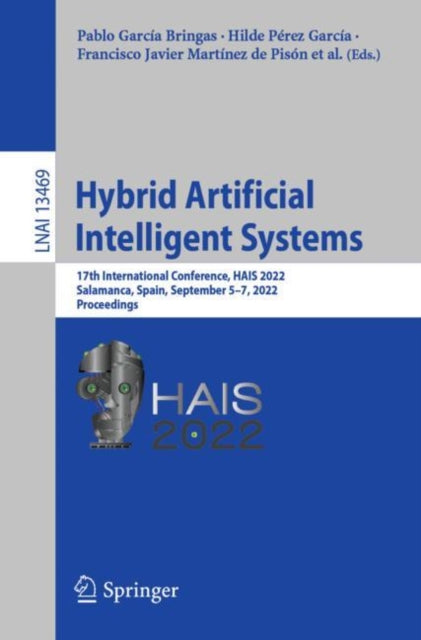 Book cover of: Hybrid Artificial Intelligent Systems. By: Pablo García Bringas