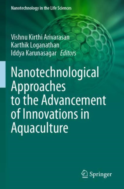 Book cover of: Nanotechnological Approaches to the Advancement of Innovations in Aquaculture. By: A. Vishnu Kirthi