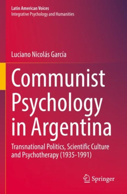 Book cover of: Communist Psychology in Argentina. By: Luciano Nicolás García