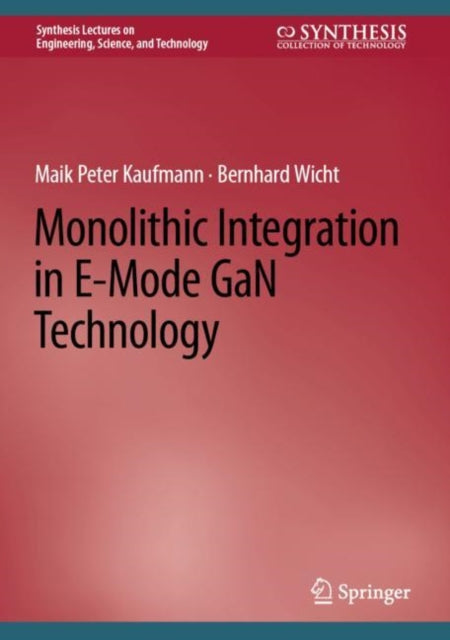 Book cover of: Monolithic Integration in E-Mode GaN Technology. By: Maik Peter Kaufmann