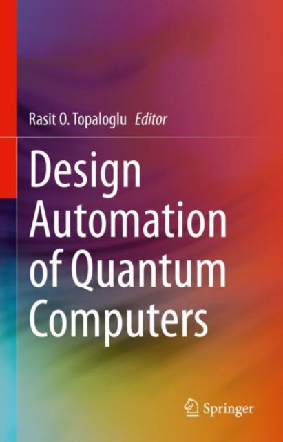 Book cover of: Design Automation of Quantum Computers. By: Rasit O. Topaloglu