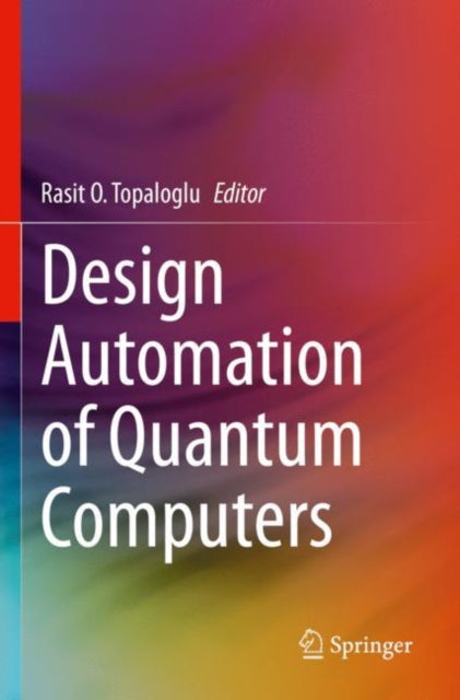 Book cover of: Design Automation of Quantum Computers. By: Rasit O. Topaloglu