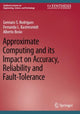 Book cover of: Approximate Computing and its Impact on Accuracy, Reliability and Fault-Tolerance. By: Gennaro S. Rodrigues