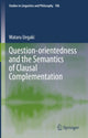 Book cover of: Question-orientedness and the Semantics of Clausal Complementation. By: Wataru Uegaki