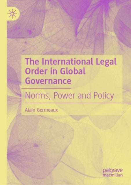 Book cover of: International Legal Order in Global Governance. By: Alain Germeaux