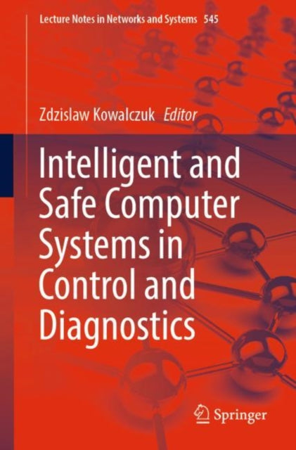 Book cover of: Intelligent and Safe Computer Systems in Control and Diagnostics. By: Zdzislaw Kowalczuk