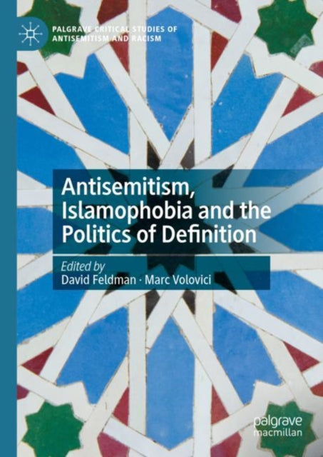 Book cover of: Antisemitism, Islamophobia and the Politics of Definition. By: David Feldman