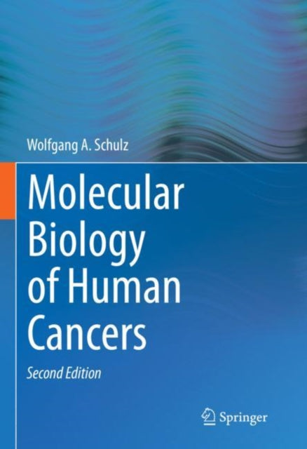 Book cover of: Molecular Biology of Human Cancers. By: Wolfgang Schulz