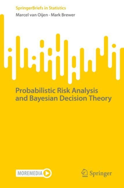 Book cover of: Probabilistic Risk Analysis and Bayesian Decision Theory. By: Marcel van Oijen