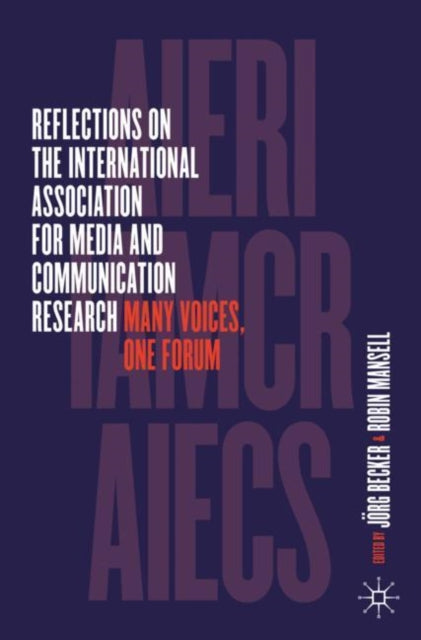 Book cover of: Reflections on the International Association for Media and Communication Research. By: Jörg Becker