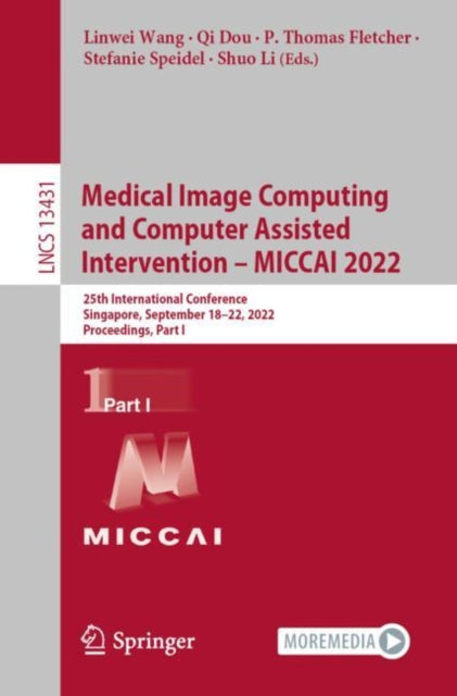 Book cover of: Medical Image Computing and Computer Assisted Intervention – MICCAI 2022. By: Linwei Wang