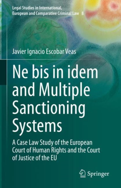 Book cover of: Ne bis in idem and Multiple Sanctioning Systems. By: Javier Ignacio Escobar Veas