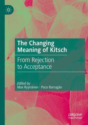 The Changing Meaning of Kitsch