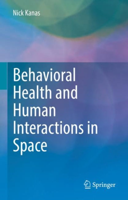 Book cover of: Behavioral Health and Human Interactions in Space. By: Nick Kanas