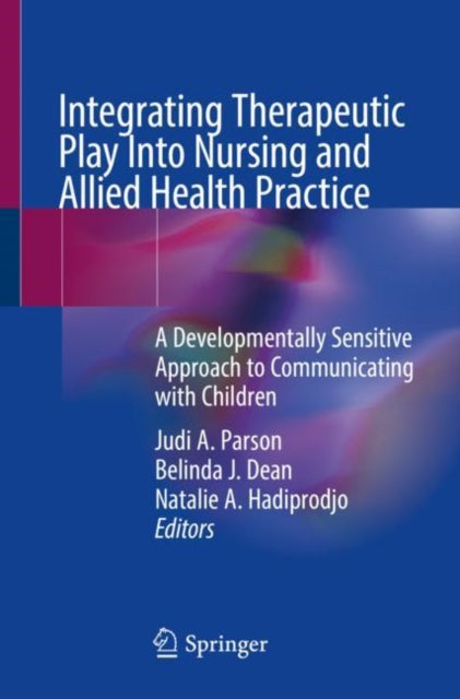 Book cover of: Integrating Therapeutic Play Into Nursing and Allied Health Practice. By: Judi Parson