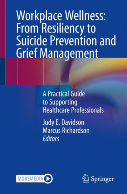 Book cover of: Workplace Wellness: From Resiliency to Suicide Prevention and Grief Management. By: Judy Davidson
