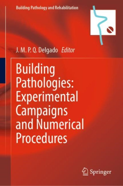 Book cover of: Building Pathologies: Experimental Campaigns and Numerical Procedures. By: João M. P. Q. Delgado