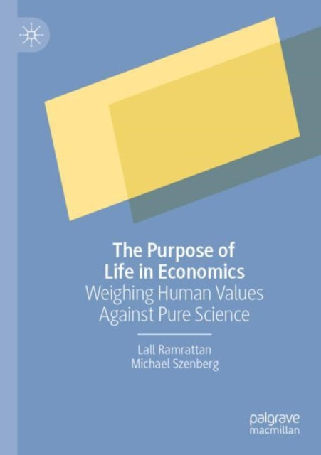 Book cover of: Purpose of Life in Economics. By: Lall Ramrattan