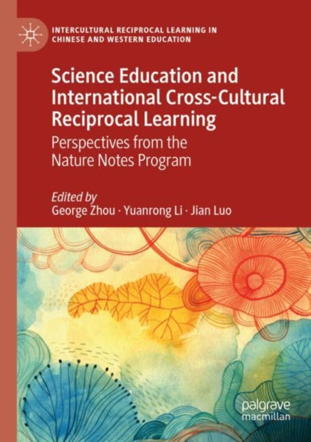 Book cover of: Science Education and International Cross-Cultural Reciprocal Learning. By: George Zhou