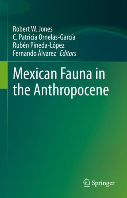 Book cover of: Mexican Fauna in the Anthropocene. By: Fernando Álvarez