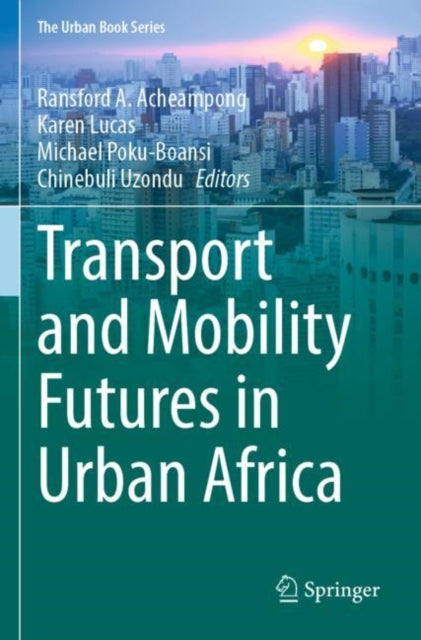 Book cover of: Transport and Mobility Futures in Urban Africa. By: Ransford A. Acheampong