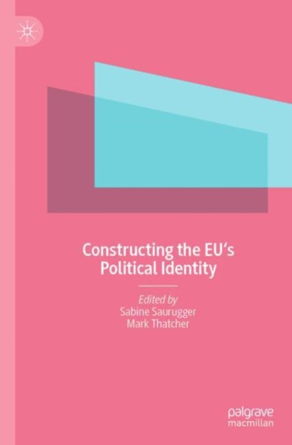 Book cover of: Constructing the EU's Political Identity. By: Sabine Saurugger