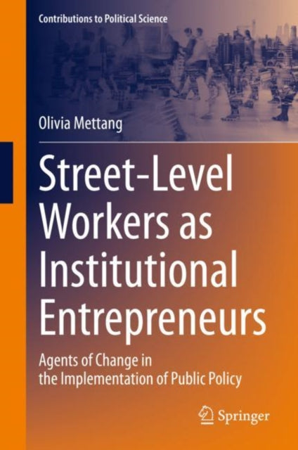 Book cover of: Street-Level Workers as Institutional Entrepreneurs. By: Olivia Mettang