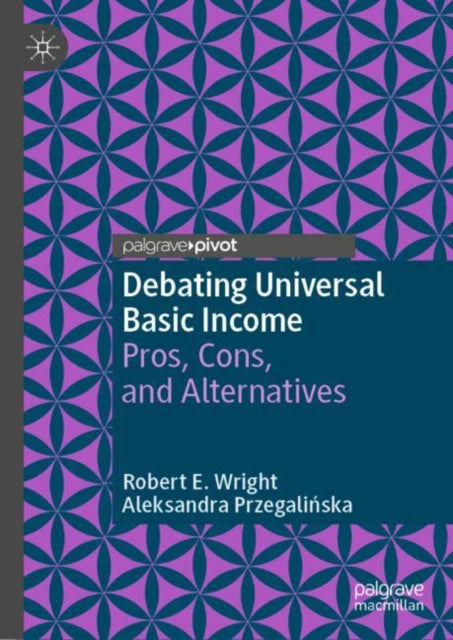 Book cover of: Debating Universal Basic Income. By: Robert E. Wright