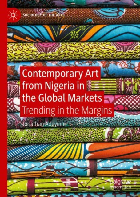 Book cover of: Contemporary Art from Nigeria in the Global Markets. By: Jonathan Adeyemi
