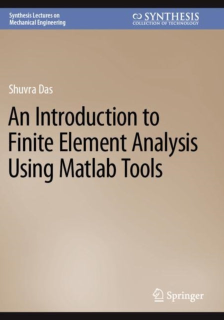Book cover of: Introduction to Finite Element Analysis Using Matlab Tools