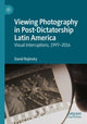 Book cover of: Viewing Photography in Post-Dictatorship Latin America. By: David Rojinsky