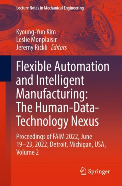 Book cover of: Flexible Automation and Intelligent Manufacturing: The Human-Data-Technology Nexus. By: Kyoung-Yun Kim