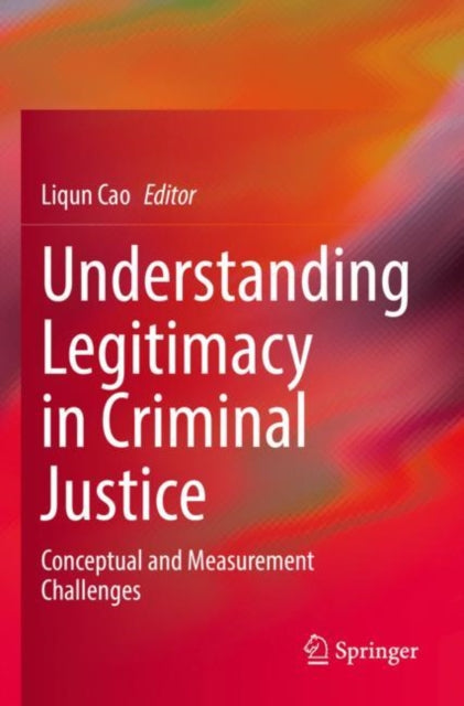 Book cover of: Understanding Legitimacy in Criminal Justice. By: Liqun Cao