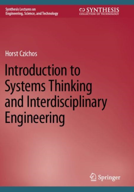 Book cover of: Introduction to Systems Thinking and Interdisciplinary Engineering. By: Horst Czichos