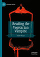 Book cover of: Reading the Vegetarian Vampire. By: Sophie Dungan