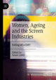 Book cover of: Women, Ageing and the Screen Industries. By: Susan Liddy