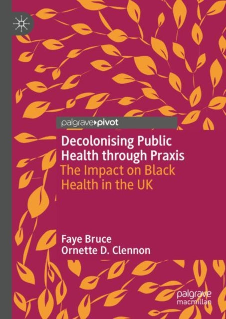 Book cover of: Decolonising Public Health through Praxis. By: Faye Bruce