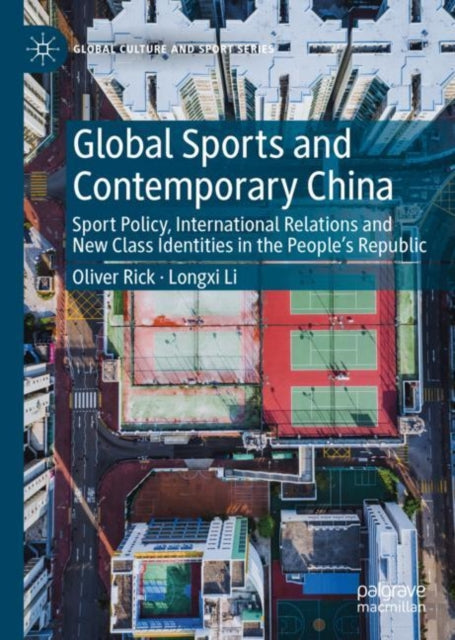 Book cover of: Global Sports and Contemporary China. By: Oliver Rick