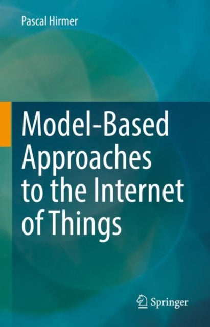Book cover of: Model-Based Approaches to the Internet of Things. By: Pascal Hirmer
